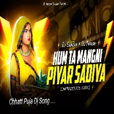 Hum Ta Mangni Piyar Sadiya - Chhath Viral Gana (Edm Trance) DJ Sarzen X DJ Nitesh Bokaro